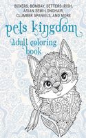 Pets kingdom - Adult Coloring Book - Boxers, Bombay, Setters Irish, Asian Semi-longhair, Clumber Spaniels, and more