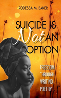 Suicide Is Not An Option: Freedom Through Writing Poetry