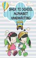 Back to School Alphabet Handwriting: Preschool Practice Handwriting Workbook: Pre K, Kindergarten and Kids Ages 3-5 Reading And Writing