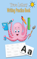 Trace Letter Writing Pratice Book: Activity Book for Preschoolers and Kids Ages 3-5. Learning to write and count numbers. Workbook for Kindergarten and Kids.