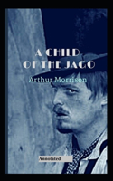 A Child of the Jago Annotated