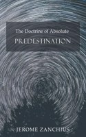 The Doctrine of Absolute Predestination