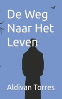 De Weg Naar Het Leven