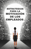 Estrategias para la Motivación de los Empleados