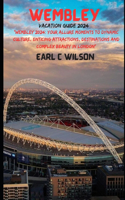 Wembley Vacation Guide 2024