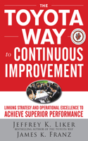 Toyota Way to Continuous Improvement: Linking Strategy and Operational Excellence to Achieve Superior Performance