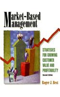Market-Based Management: Strategies for Growing Customer Value and Profitability