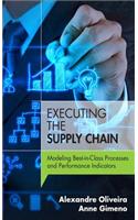 Executing the Supply Chain: Modeling Best-In-Class Processes and Performance Indicators