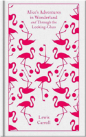 Alice's Adventures in Wonderland and Through the Looking Glass: (Penguin Clothbound Classics)