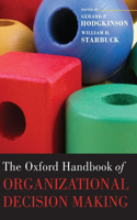 Oxford Handbook of Organizational Decision Making