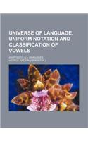 Universe of Language, Uniform Notation and Classification of Vowels; Adapted to All Languages: (English)