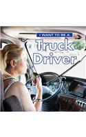 I Want to Be a Truck Driver: (I Want to Be)