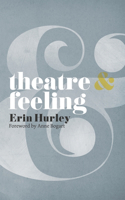 Theatre and Feeling: How Societies Choose to Fail or Succeed: Revised Edition(Theatre And)