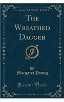 The Wreathed Dagger (Classic Reprint)