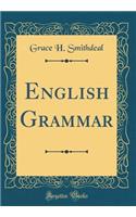 English Grammar (Classic Reprint)