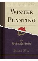 Winter Planting (Classic Reprint)