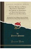 Nouveau Recueil de PiÃ¨ces Relatives Au Traitement Des Vapeurs, Ou SupplÃ©ment Au TraitÃ© Des Affections Vaporeuses Des Deux Sexes: Dans Lequel on Trouve La RÃ©ponse Ã? Toutes Les Objections Que l'On a Faites Contre La MÃ©thode Humectante, Et Des N: Dans Lequel on Trouve La RÃ©ponse Ã? Toutes Les Objections Que l'On a Faites Contre La MÃ©thode Humectante, Et Des Nouvelle