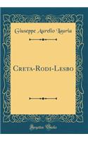 Creta-Rodi-Lesbo (Classic Reprint)