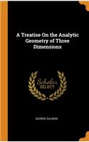 A Treatise On the Analytic Geometry of Three Dimensions