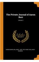 The Private Journal of Aaron Burr; Volume 2