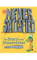 Never Satisfied: The Story Of The Stonecutter