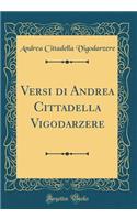 Versi di Andrea Cittadella Vigodarzere (Classic Reprint)