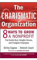 The Charismatic Organization: Eight Ways to Grow a Nonprofit That Builds Buzz, Delights Donors, and Energizes Employees