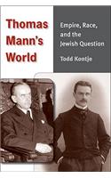 Thomas Mann's World: Empire, Race, and the Jewish Question