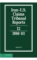 Iran-U.S. Claims Tribunal Reports: Volume 12