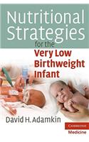 Nutritional Strategies for the Very Low Birthweight Infant