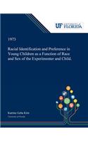 Racial Identification and Preference in Young Children as a Function of Race and Sex of the Experimenter and Child.
