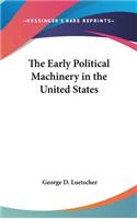 The Early Political Machinery in the United States