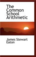The Common School Arithmetic: (English)