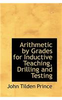 Arithmetic by Grades for Inductive Teaching, Drilling and Testing: (English)