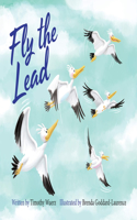 Fly the Lead: A Children's Book Written by a Physician; Lessons of Confidence and Self-Esteem Building