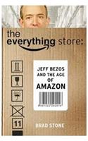 Everything Store: Jeff Bezos and the Age of Amazon