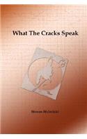 What the Cracks Speak