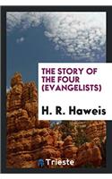 THE STORY OF THE FOUR  EVANGELISTS
