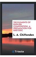 Elements of English Composition. a Preparation for Rhetoric