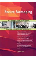 Secure Messaging A Complete Guide - 2019 Edition