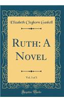 Ruth: A Novel, Vol. 3 of 3 (Classic Reprint): A Novel, Vol. 3 of 3 (Classic Reprint)