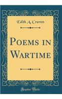Poems in Wartime (Classic Reprint)