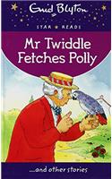 Mr Twiddle Fetches Polly
