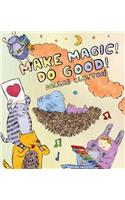 Make Magic! Do Good!