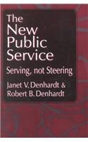 New Public Service, The: Serving, Not Steering