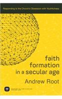 Faith Formation in a Secular Age – Responding to the Church`s Obsession with Youthfulness