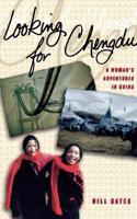 Looking for Chengdu: A Woman's Adventures in China(The Anthropology of Contemporary Issues)