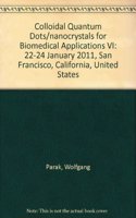 Colloidal Quantum Dots/Nanocrystals for Biomedical Applications VI: 22-24 January 2011, San Francisco, California, United States