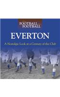When Football Was Football: Everton: A Nostalgic Look at a Century of the Club