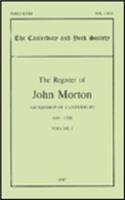 Register of John Morton, Archbishop of Canterbury 1486-1500: I